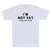 Im Not Fat Im Just Easy to See Funny Saying Novelty Sarcastic Unisexs TShirt