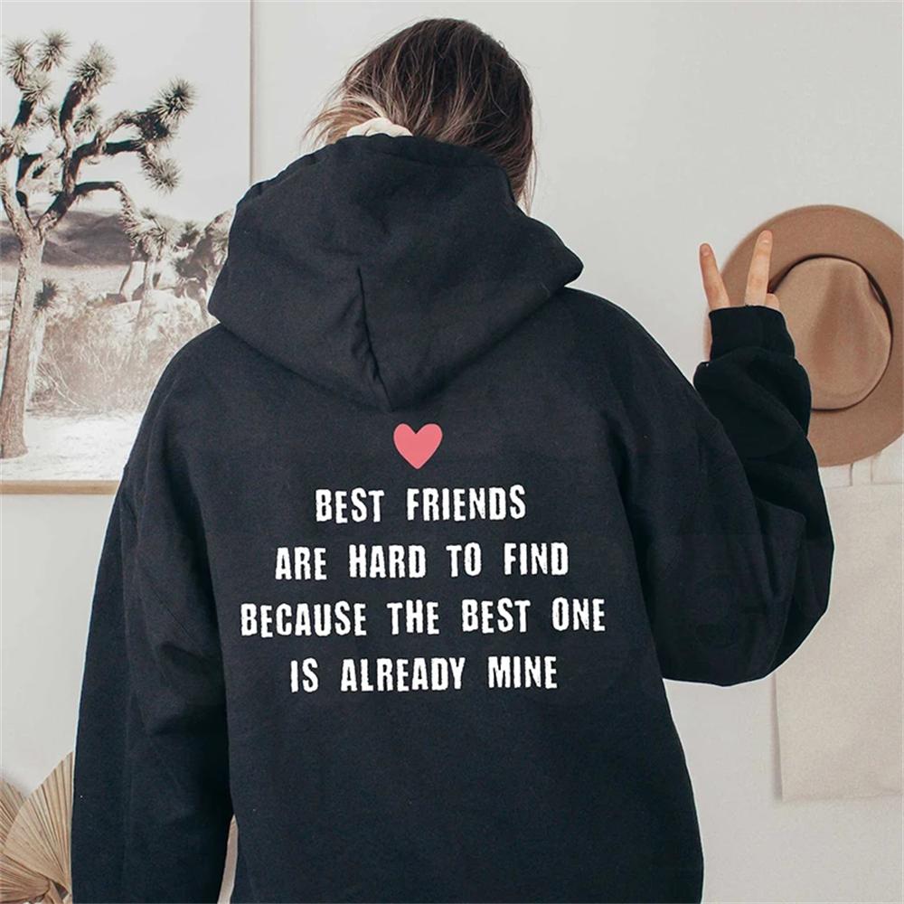 Best Friends Are Haro To Find Funny Letters Back Printed Women Hoodies Loose Sweatshirt Sports Hooded Jacket Daily Graphic Tops