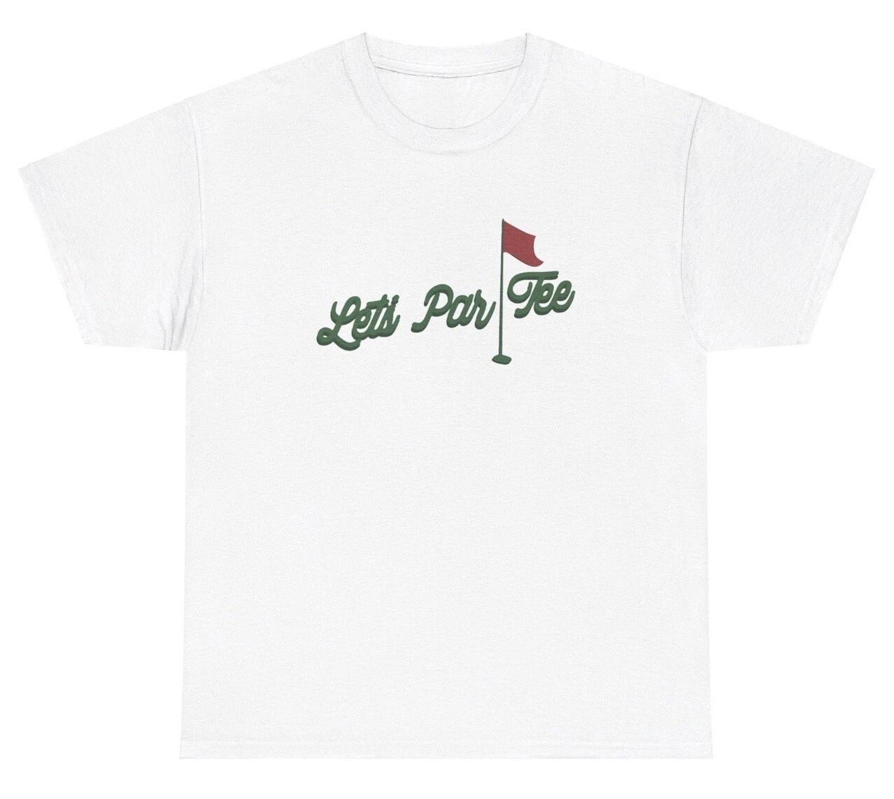 Lets Par Tee Golf T Shirt Funny Golf Lover Party Gen Z Humor Day Drinking Tee S