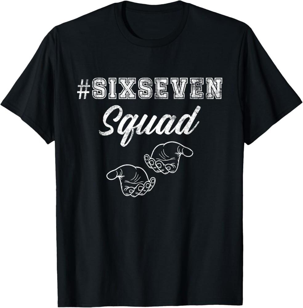 Six Seven Squad 67 Meme Funny Men Women  T-Shirt 3XL