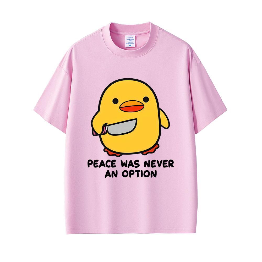 Peace Was Never An Option Funny Duck Goose Meme Graphic T Shirt Unisex Women Humor Casual Oversized Short Sleeve T-shirt Streetwear
