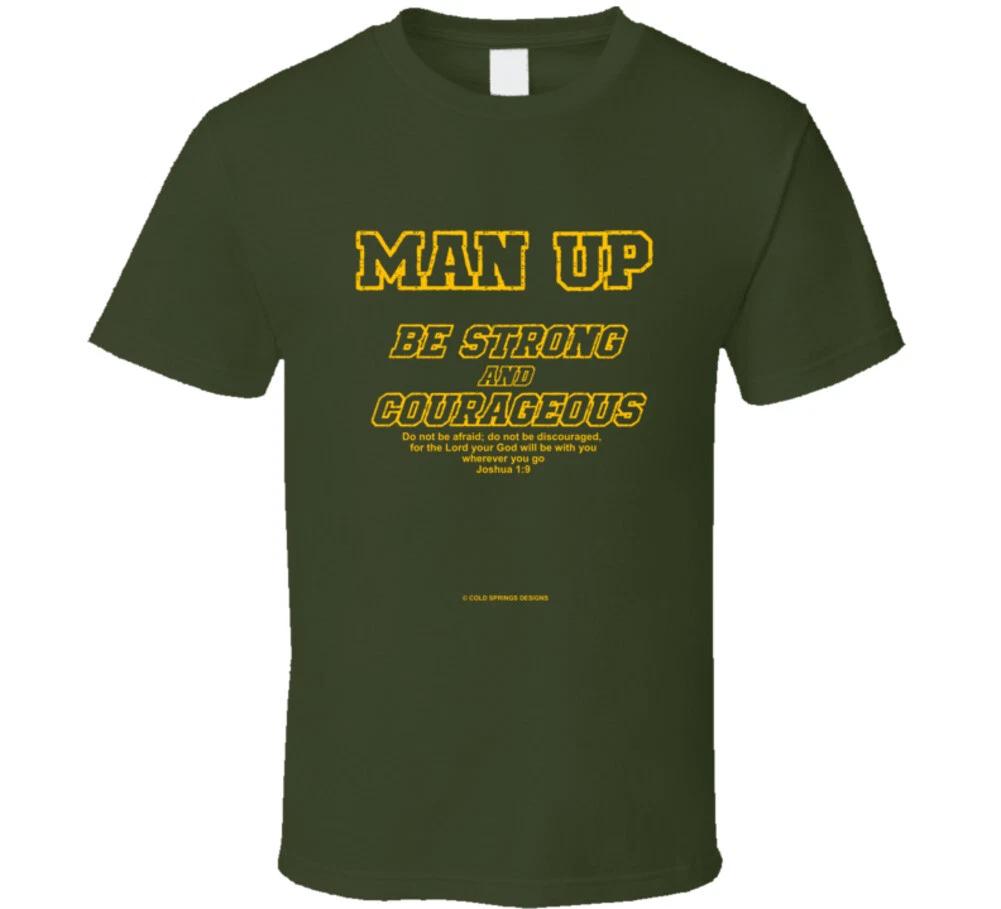 Man Up Be Strong And Courageous Joshua 1 9 Christian Bible Gift T Shirt 2XL