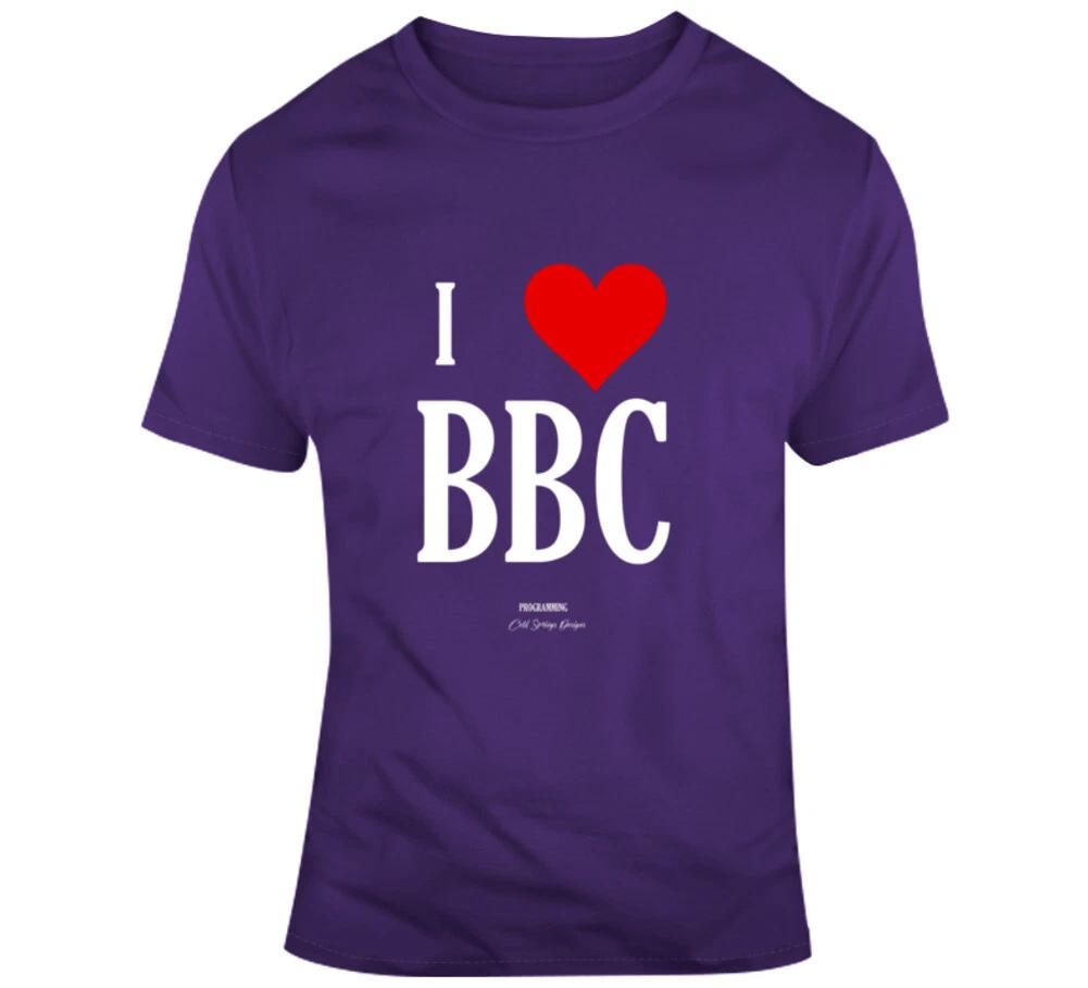 I Love Bbc (programming) Funny Hilarious Sexy Gift T Shirt L