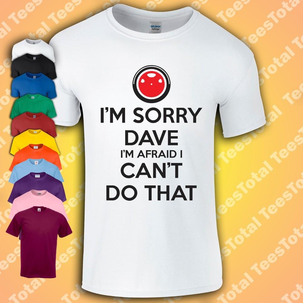 I m Sorry Dave Hal 2001 A Space Odyssey T-Shirt | Stanley Kubrick | Sci Fi XL