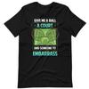 Lustiges Tennis Trash Talk Gib mir einen Ball und einen Platz T-Shirt