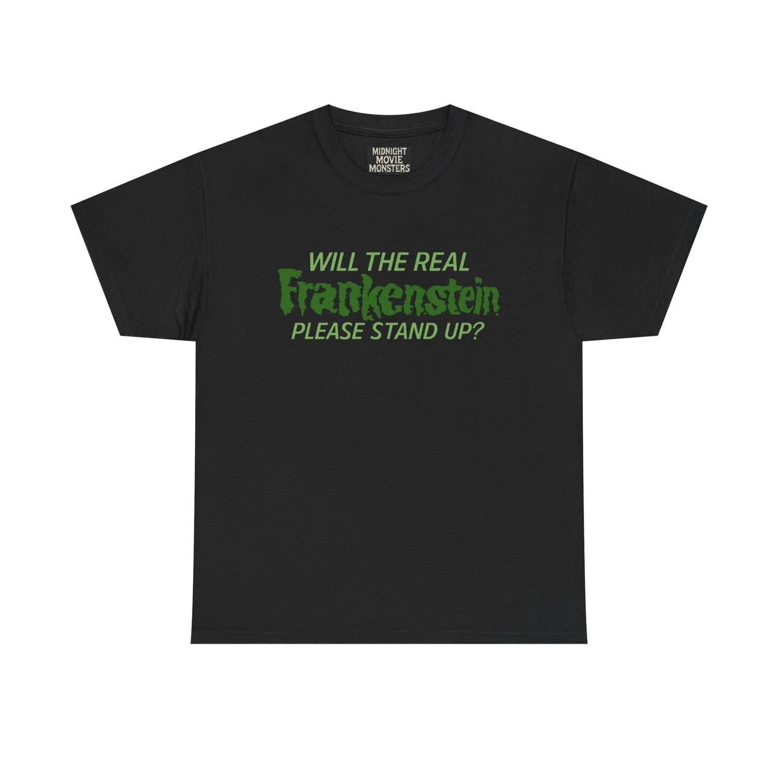 Will The Real FRANKENSTEIN Please Stand Up T-Shirt Tee Unisex Cotton Shirt XXL