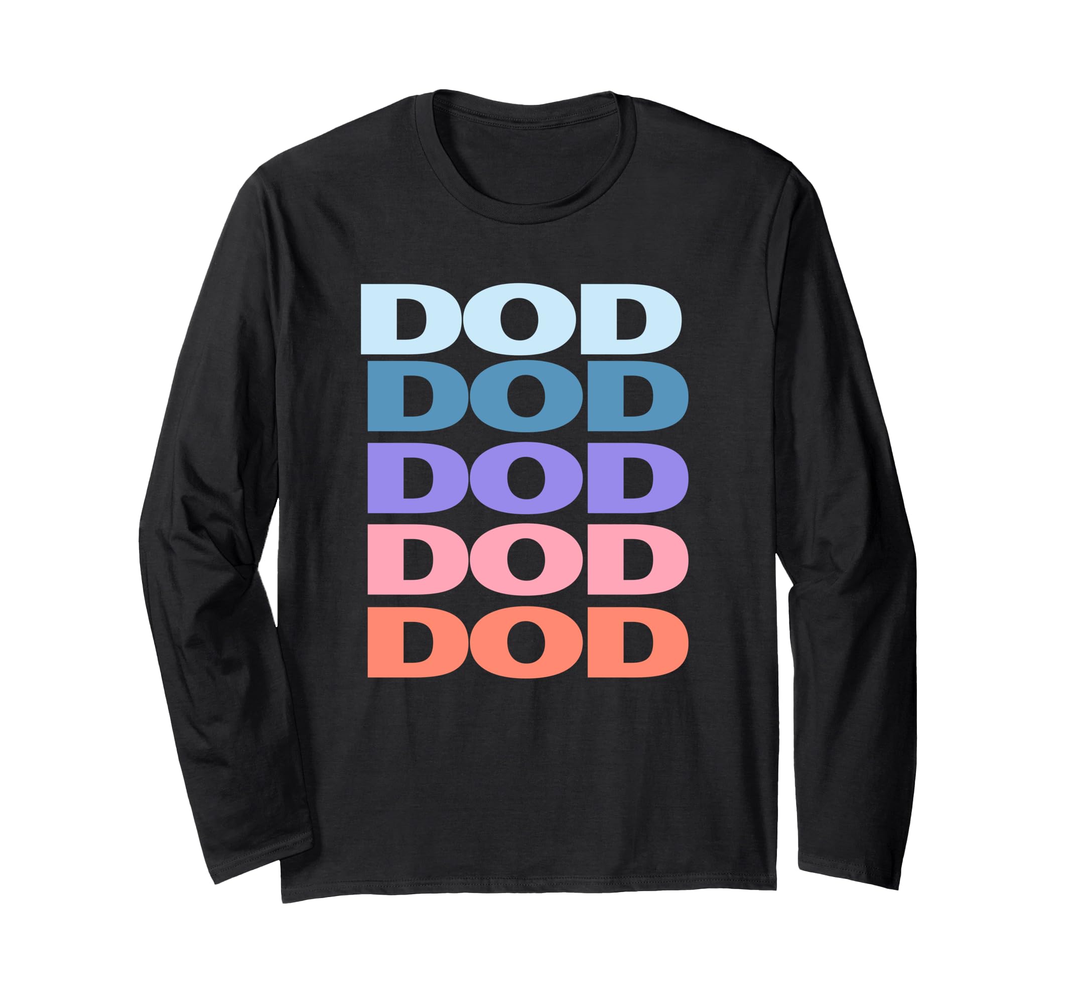 

Funny Modern Repeated Text Design Dod Long Sleeve T-Shirt