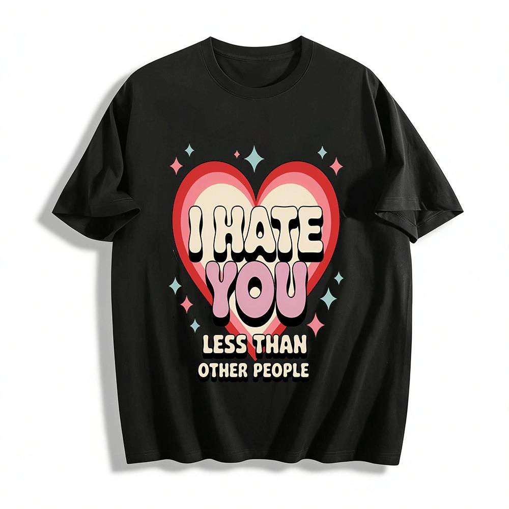 T I HATE YOU LESS THAN OTHER PEOPLE Pure cotton T-shirt XXS