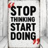 1Pc 2D Flat Tin Sign - Stop Thinking Start Doing Motivational Metal Plaque, Inspirational Quote Wall Decor for Living Room Kitchen