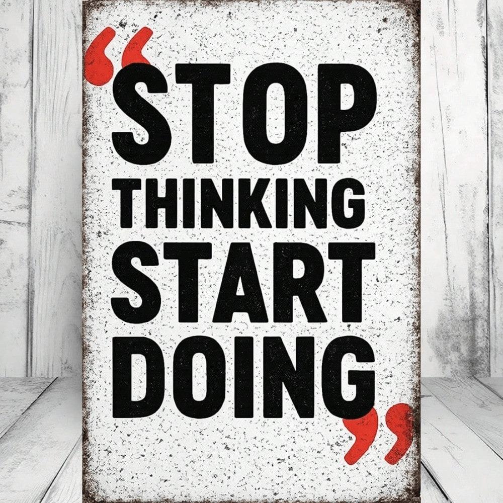 1Pc 2D Flat Tin Sign - Stop Thinking Start Doing Motivational Metal Plaque, Inspirational Quote Wall Decor for Living Room Kitchen