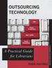 Bok Outsourcing Technology : A Practical Guide for Librarians