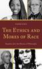The The Ethics and Mores of Race : Equality After the History of Philosophy Book