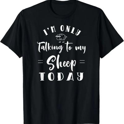 I'm Only Talking To My Sheep Today - Cute Sheep Lover Gift T-Shirt
