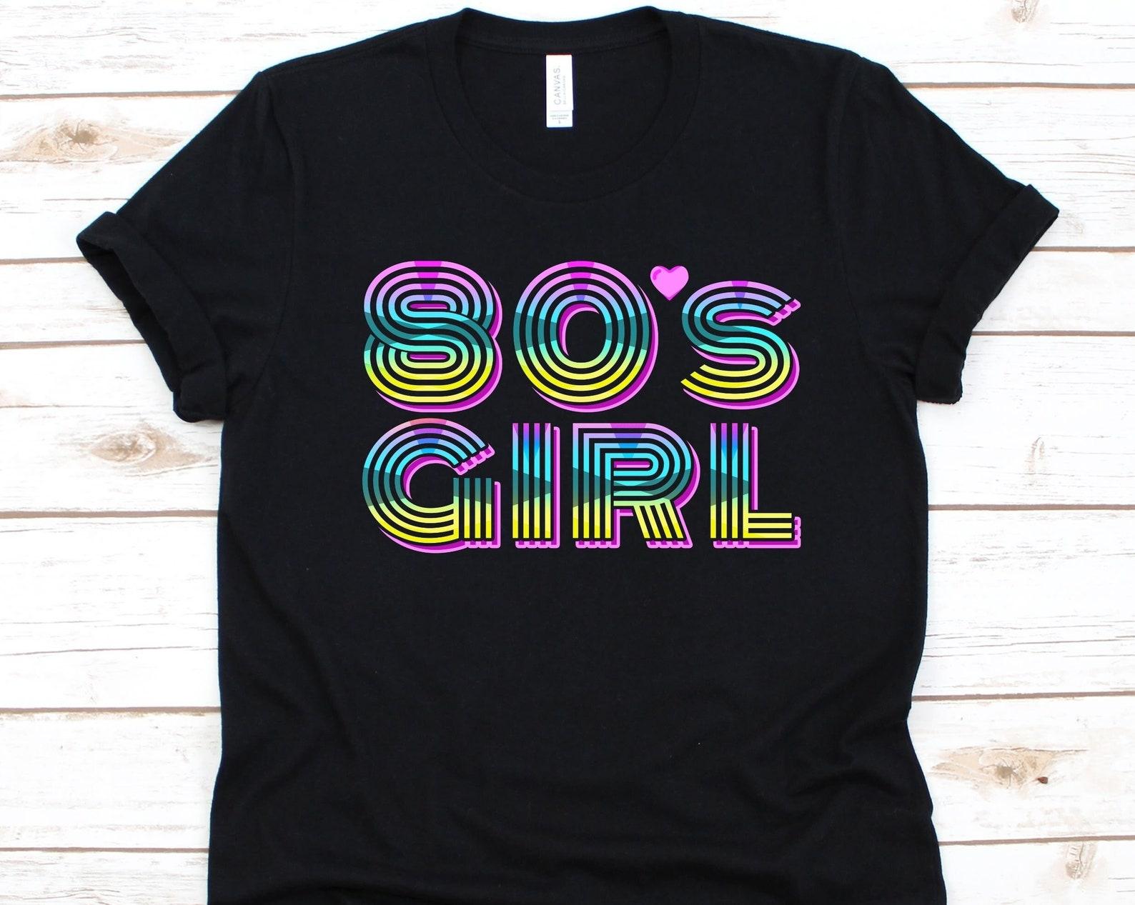 80 s Girl Shirt, Eighties T-Shirt For Women, 80 s Gift, Retro Music, Nineteen Eighties Shirt, 1980 s Girl Tee, 80 s Fashion, 80s Girl Shirt L