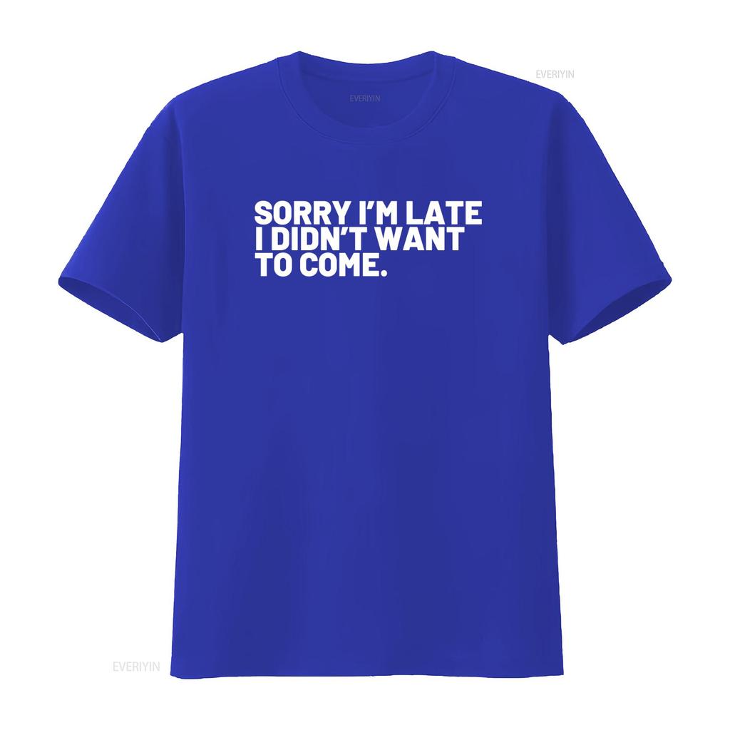 Sorry Im Late I Didnt Want to Come Funny Grandpa T Shirt vintage Washed Versatile designer clothes Breathable