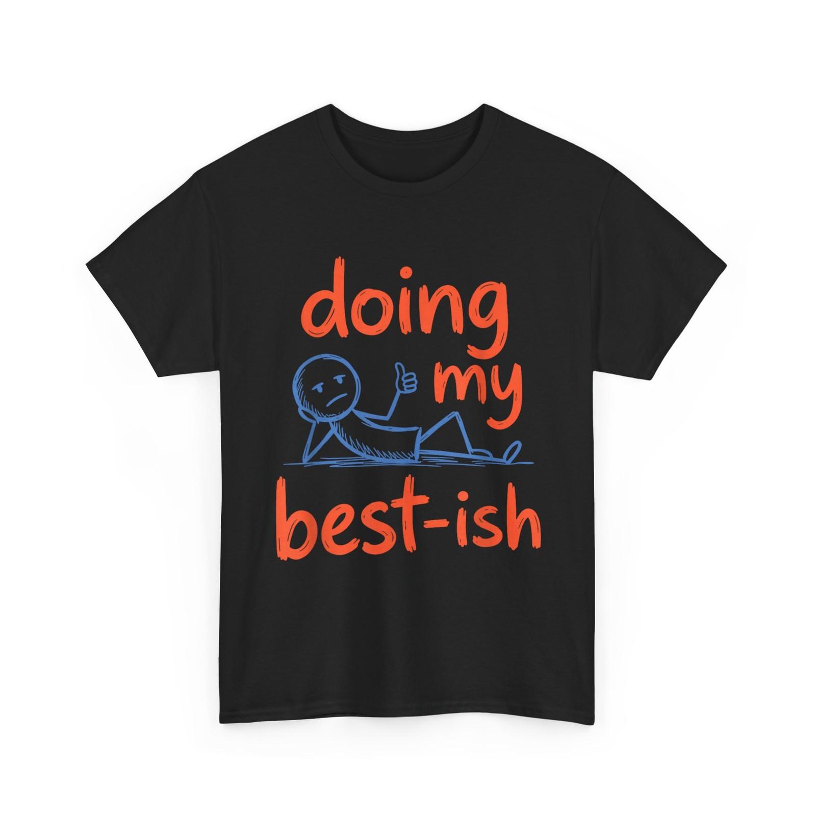 Doing My Best-ish Shirt, Funny Sketch Figure Doodle Sarcastic Life Shirt XXXXL