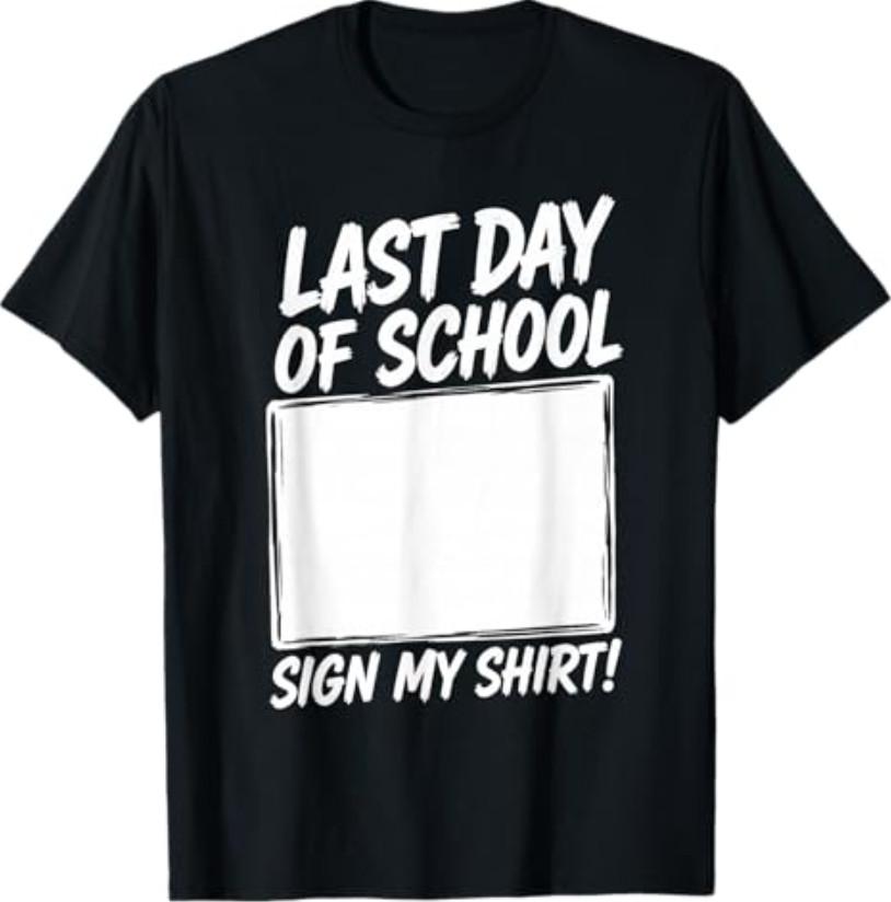 Last Day of School Sign My Shirt Funny Graduation Tee T-Shirt S разноцветный