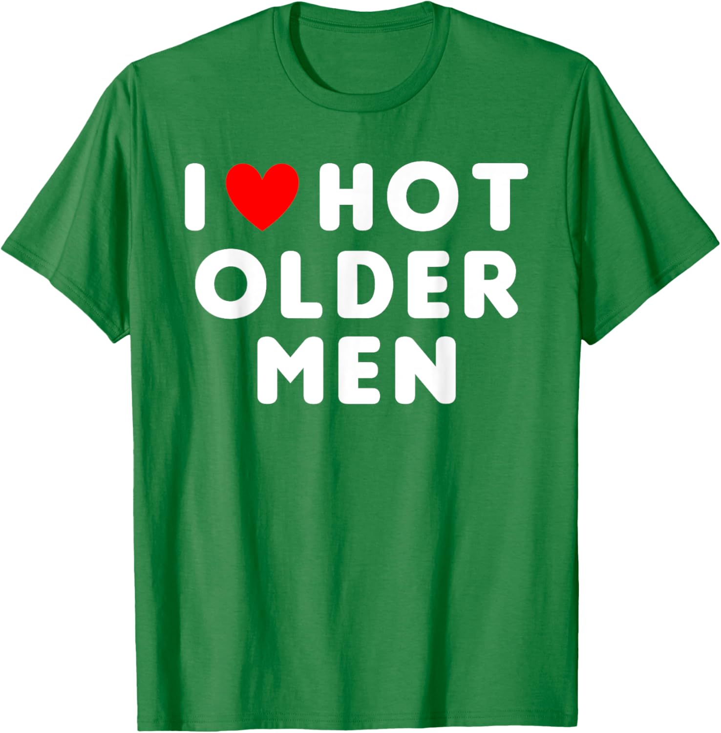 I Love Hot Older Men Graphic T-Shirt Cotton Casual Short Sleeve Crew Neck Tee S