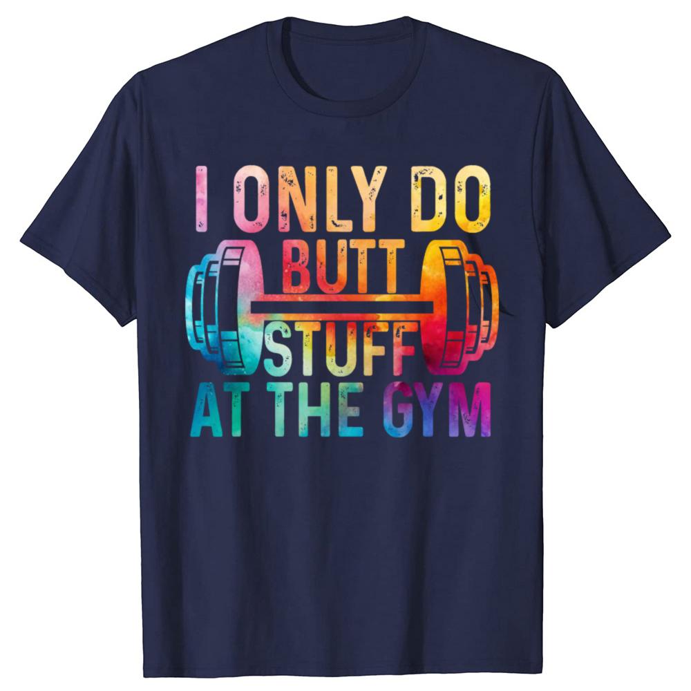 Funny Do Butt Stuff At The Gym 100% Cotton T-shirts Men Women's Fashion Casual Tshirt Loose Oversized Streetwear T Shirt