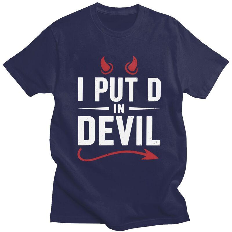 I Put The D In Devil T Shirt Men Women Funny Sarcastic Quote Tshirts Streetwear Graphic Tee 100 Cotton Slim Fit Clothing
