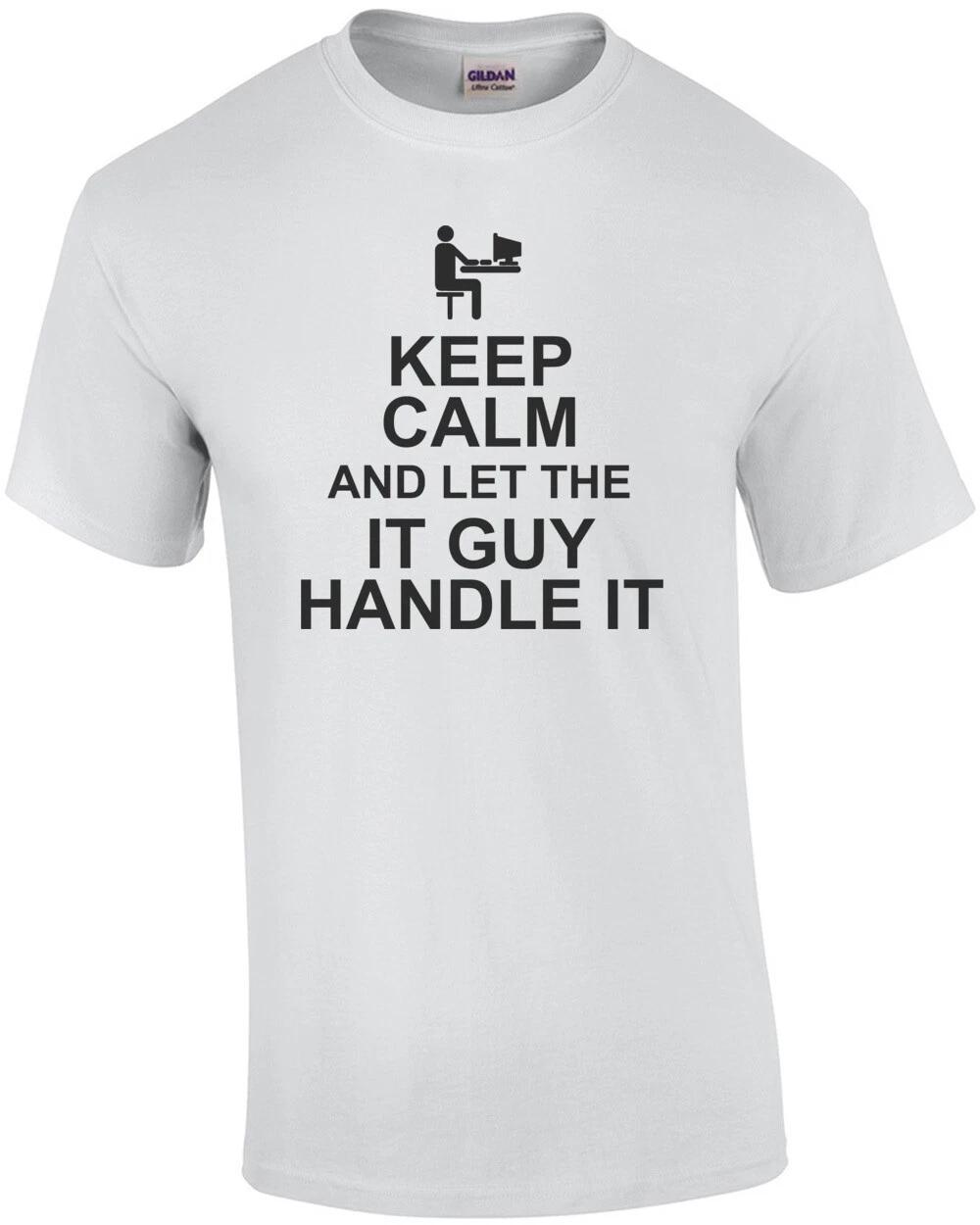 Keep Calm And Let The It Guy Handle It T-Shirt M