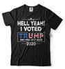Donald Trump President Tshirt Funny 2024 Elections Hell Yeah I Voted For Trump