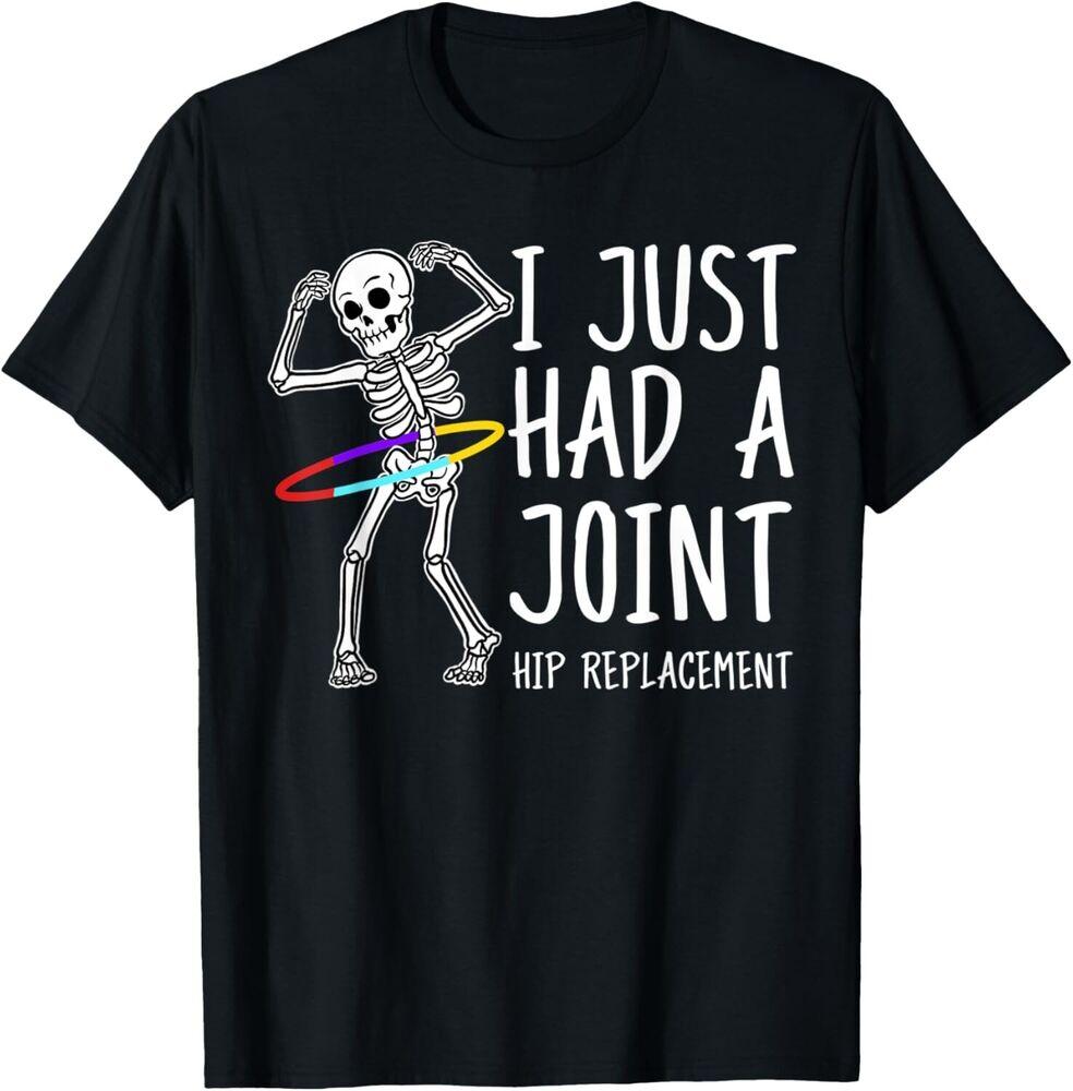 

I Just Had A Joint Hip Replacement Tee Gift Unisex T-Shirt XL