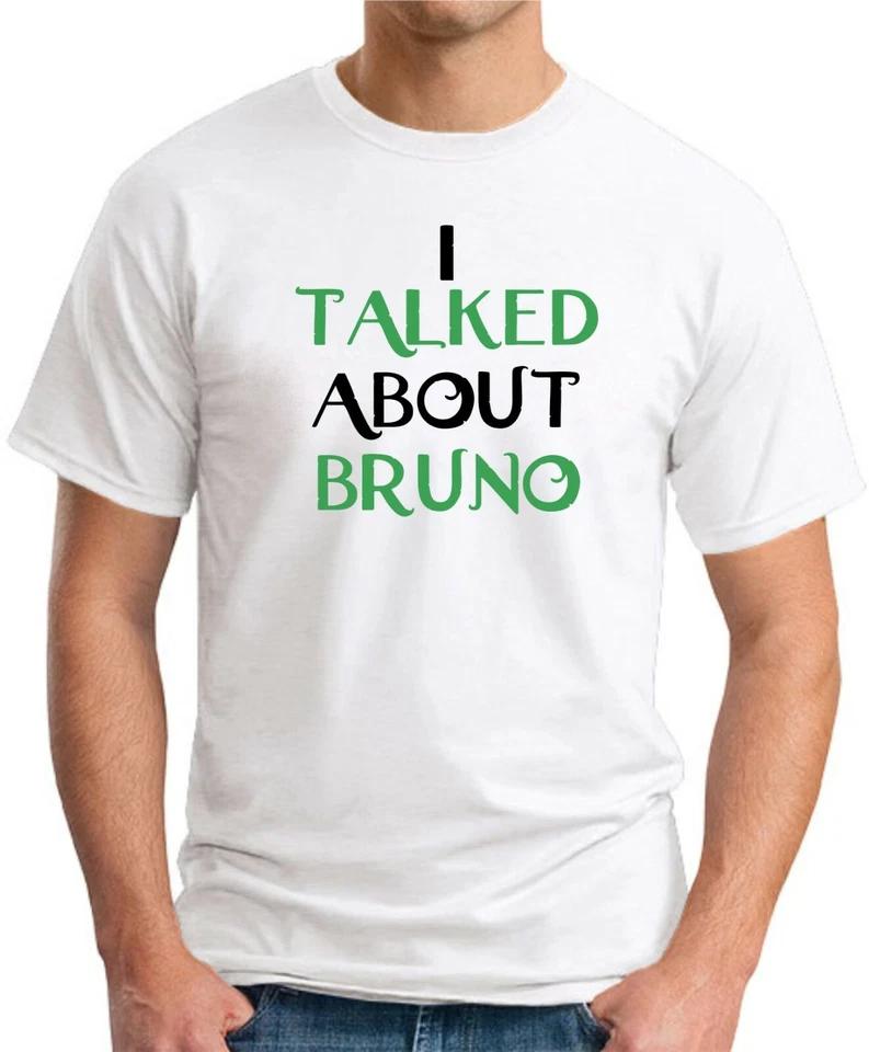 I TALKED ABOUT BRUNO T-SHIRT Encanto We Don t Talk About Films Movies Top 4 S