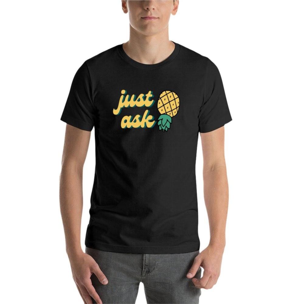 FUNNY SWINGERS UPSIDE DOWN PINEAPPLE JUST ASK Tshirt shirts graphic tees sweat sports fans t shirt for men