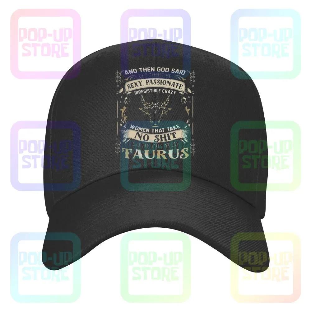 And Then God Said Let There Be Sexy Passionate Irresistible Crazy Women So He Created Taurus Zodiac Caps Baseball Cap One Size