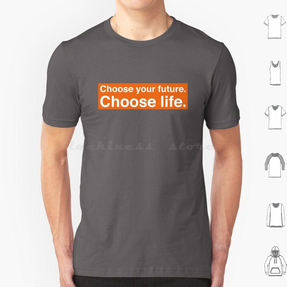 Choose Your Future Choose Life Trainspotting T Shirt Cotton Men Women DIY Print Quote Text Voice Off Motivation Orange