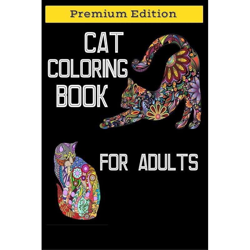 Cat Coloring Book for Adults : An Adult Coloring Book with Funny Cats, Adorable Kittens for Cute Cat Lovers