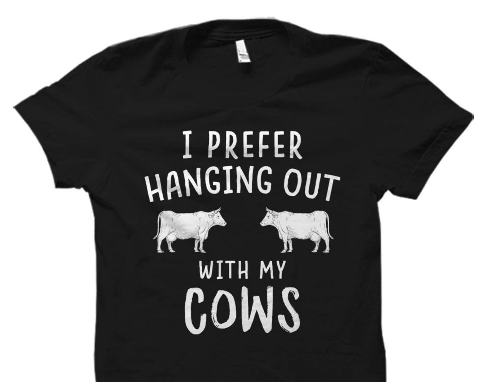 Cows Shirt. Cows Gift. I Prefer Hanging Out With My Cows. Cow Shirt. Cattle Owner Gift. Cattle Shirt. Farmer Gift. Funny Cow Shirt #OS1908 4XL