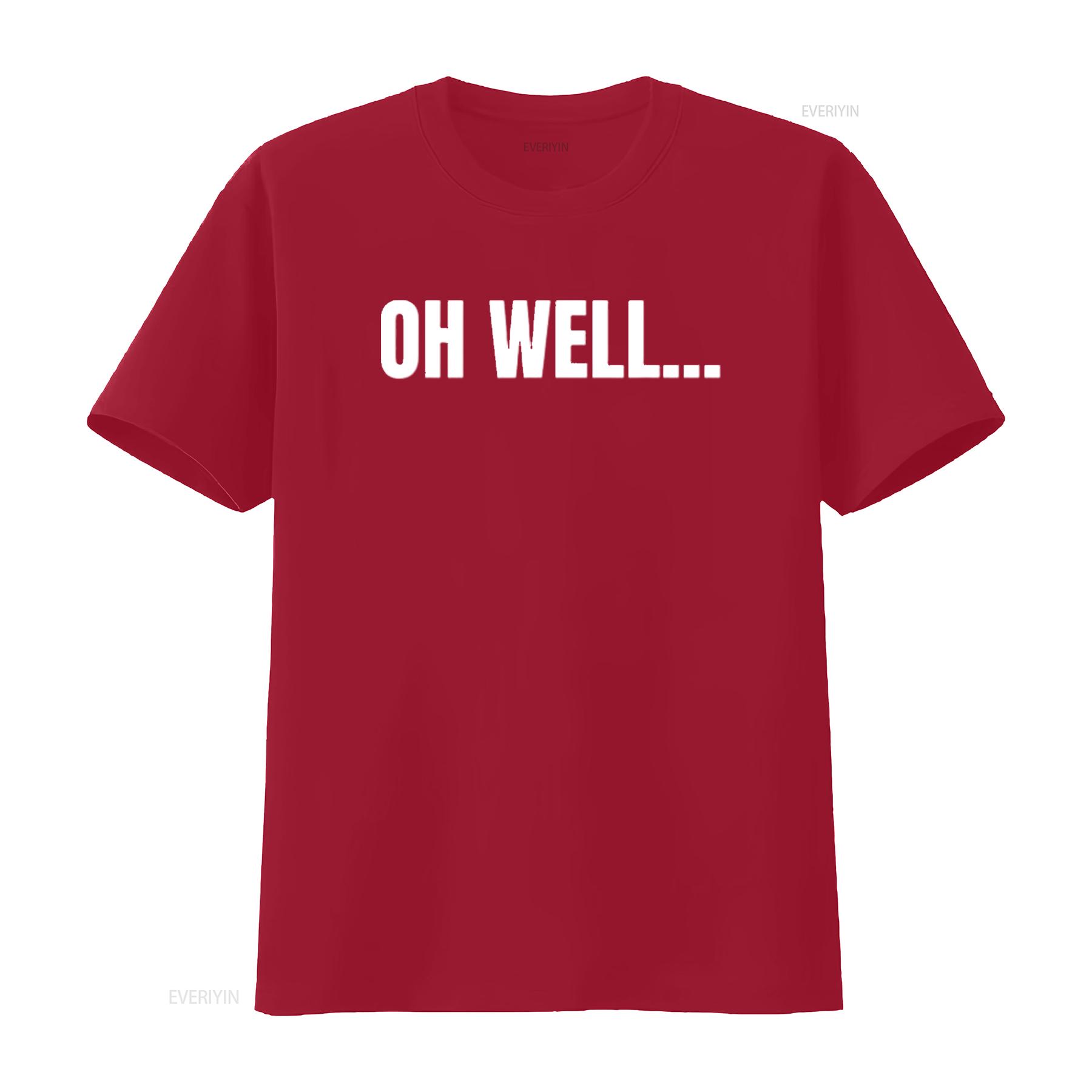 

Mens Oh Well Humor Quote Funny Sarcastic Saying T Shirt Black 4X Large vintage Washed Versatile Slightly Casual Stylish graphic S