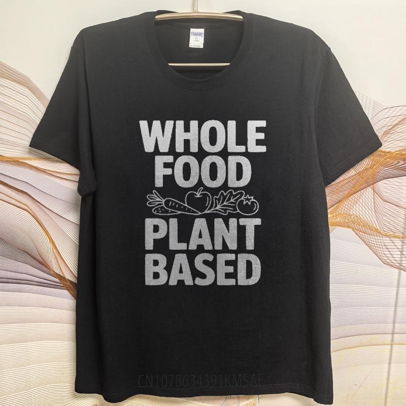 Mens Unisex Comfort Tshirt Big size summer Men tshirt Whole Food Plant Based Short Sleeve Crew Neck Tshirt man brand tshirts