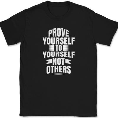 Udowodnij Sobie, NIE Innym T-shirt Motywacyjny Tekst Prawdy