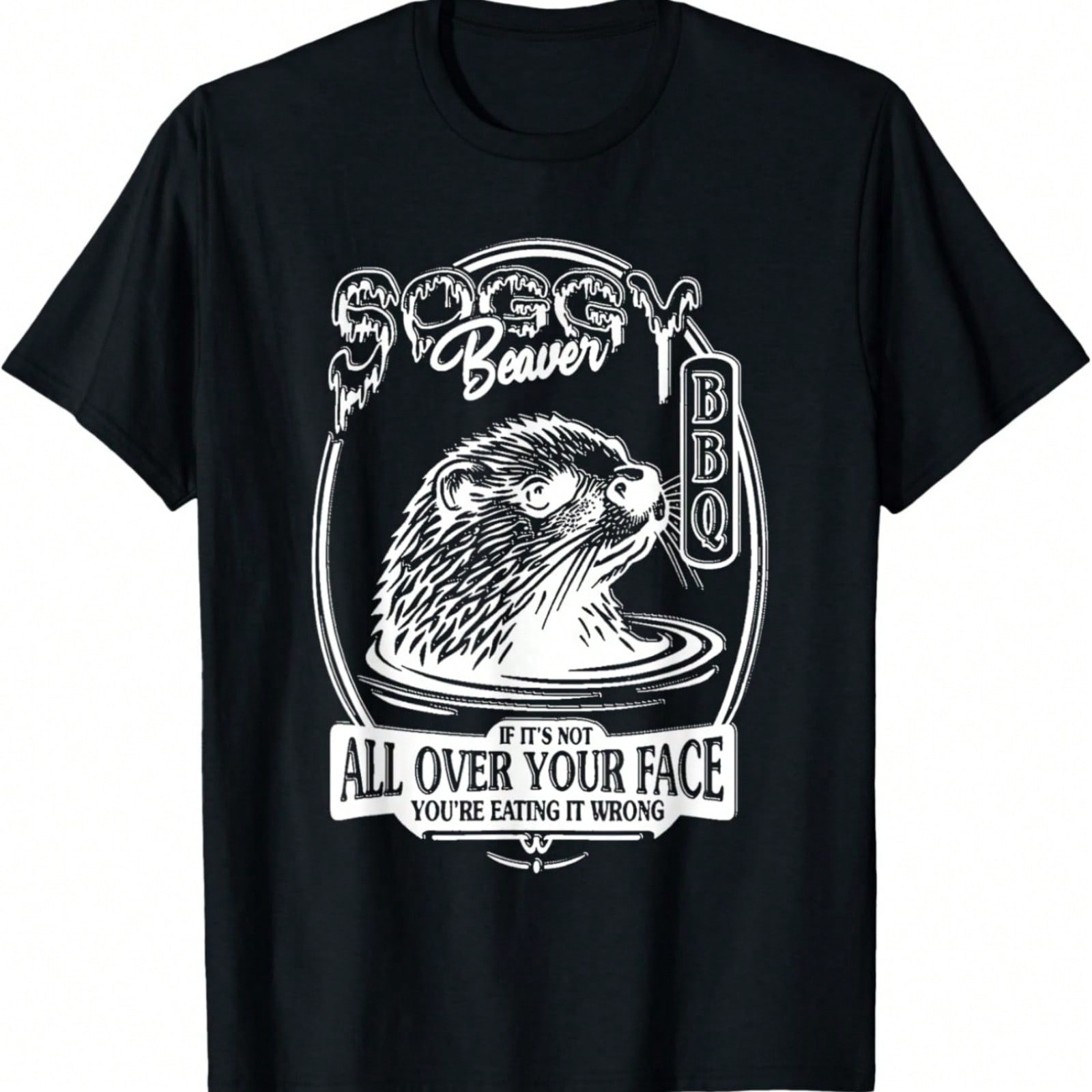 Soggy Beaver BBQ If It s Not All Over Your Face Funny Beaver T-Shirt S разноцветный