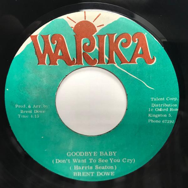 7inch Record BRENT DOWE TALENT FAMILY Goodbye Baby Dont Want To See You NONE Warika Jamaica Reggae Ska Dub Used