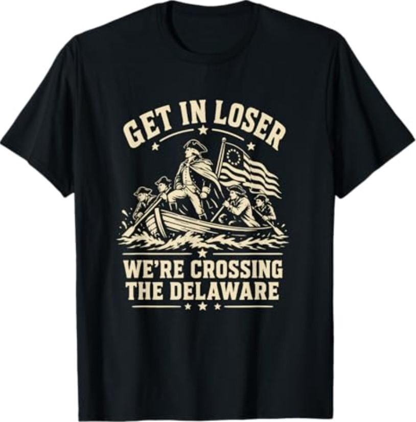 250th 4th July Get in Loser We re Crossing The Delaware T-Shirt S разноцветный