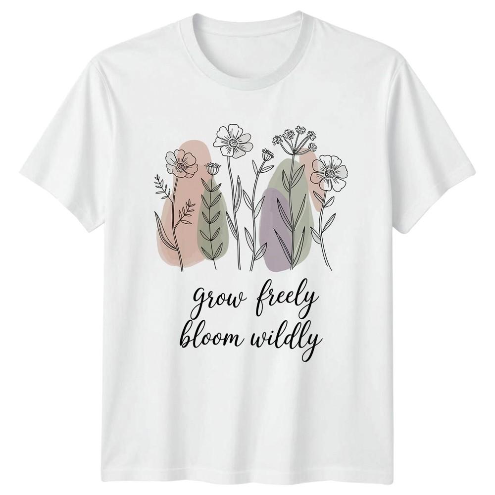 Grow Freely Bloom Wildly Unisexs TShirt Botanical Floral Nature Birthday S