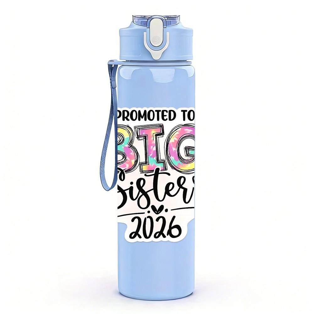 1PC Promoted To Big Sister 2026 Text Print 750ml Color Plastic Sports Water Bottle Leakproof Flip Straw Lid Suitable for Sports Office Home Use