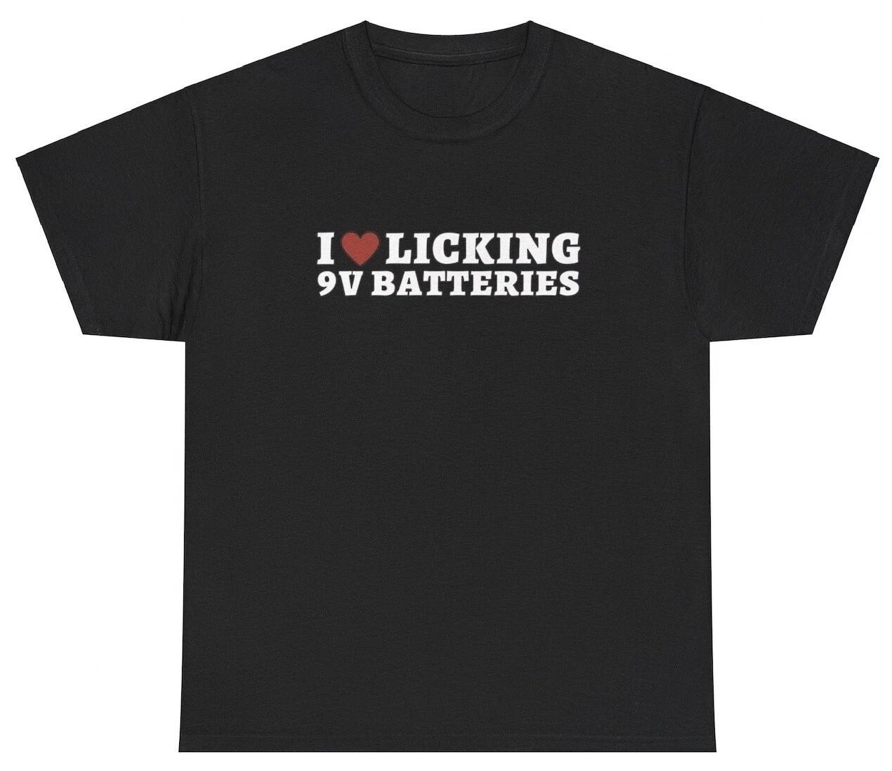 I Love Heart Licking 9V Batteries T Shirt Funny Sarcastic Out Of Pocket Meme Tee XS
