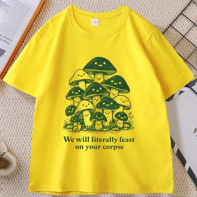 We Will Literally Feast on Your Corpse T Shirt Funny Mushroom Tee Graphic Tee Printed Tshirt Causal Shortsleeve Couple Tshirt