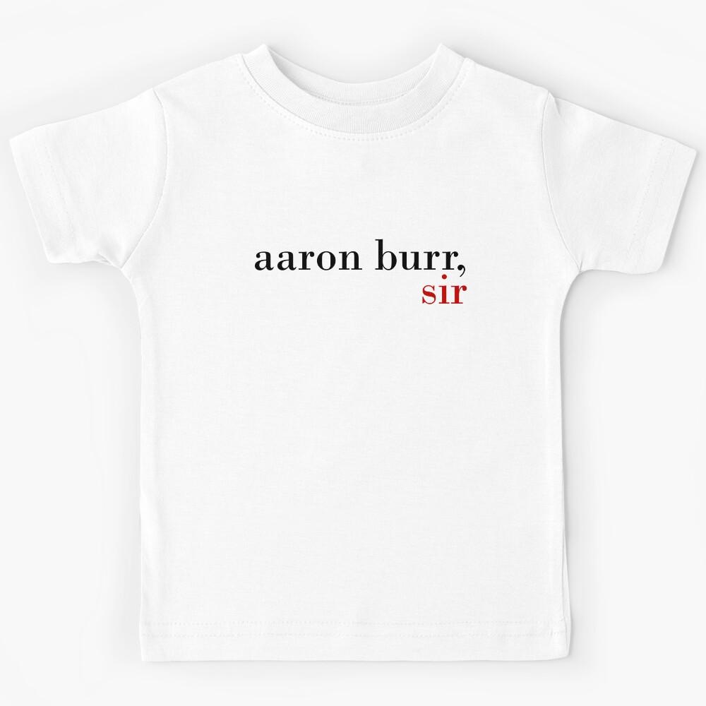 Aaron Burr, Sir Kids T-Shirt 170