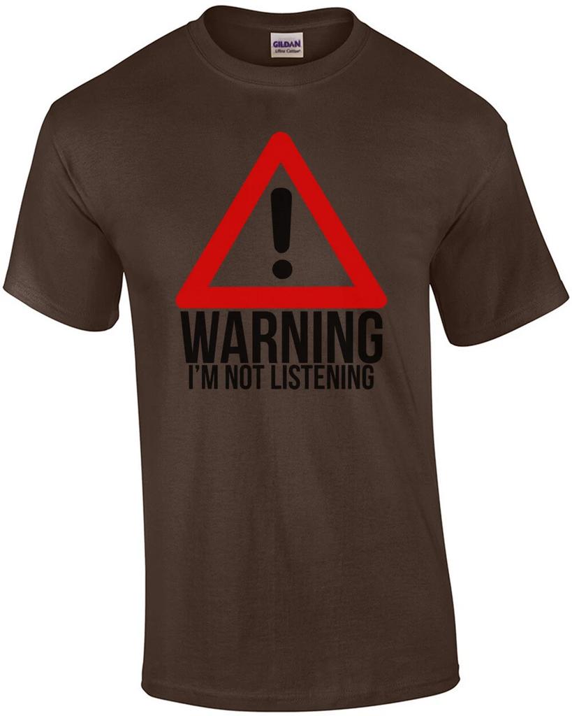 Warning: I'm Not Listening Shirt