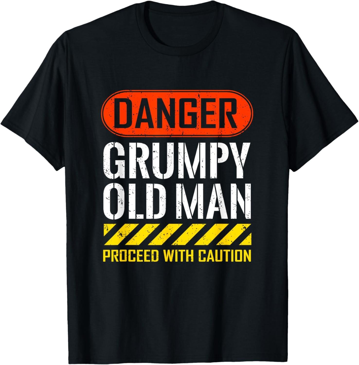 Funny Danger Grumpy Old Man sarcastic Saying retirement gift T-Shirt S