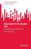 The Education for Everyday Life : A Sophistical Practice of Teaching Book
