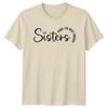 Sisters Make The Best Friends Unisexs TShirt Sisterhood Family