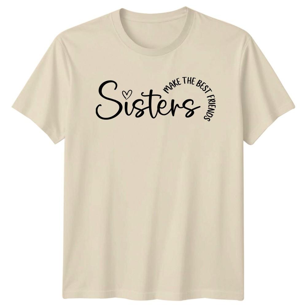 Sisters Make The Best Friends Unisexs TShirt Sisterhood Family