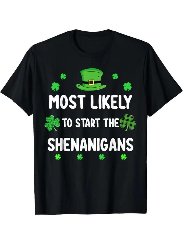 

St Patricks day Shamrock Most Likely To Start The Shenanigan T-Shirt XL